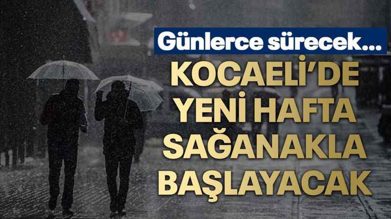 Kocaeli’de yeni hafta sağanakla başlayacak
